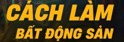 Cách làm bất động sản