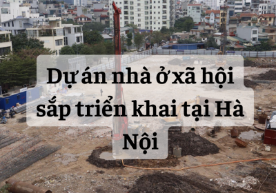 Dự Án Nhà Ở Xã Hội Sắp Triển Khai