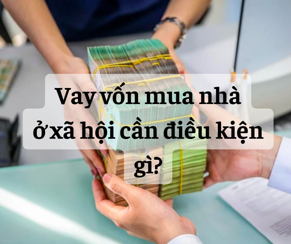 Vay Vốn Mua Nhà Ở Xã Hội