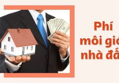 Phí Môi Giới Mua Bán Nhà Đất