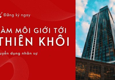 Thiên Khôi Group Tuyển Dụng Môi Giới